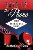 Hang Up The Phone!: The Guide to Getting Over Your EX in 30 Days