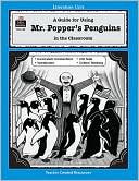 Mr. Popper's Penguins: A Guide for Using Mr. Popper's Penguins in the Classroom
