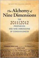 The Alchemy of Nine Dimensions: The 2011/2012 Prophecies and Nine Dimensions of Consciousness
