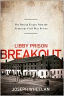 Libby Prison Breakout: The Daring Escape from the Notorious Civil War Prison