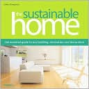The Sustainable Home: The Essential Guide to Eco Building, Renovation and Decoration