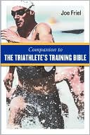 A Companion to The Triathlete's Training Bible