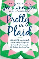 Pretty in Plaid: A Life, a Witch, and a Wardrobe, or, The Wonder Years before the Condescending, Egomanical, Self-Centered Smart-Ass Phase