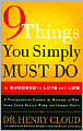 9 Things You Simply Must Do to Succeed in Love and Life: A Psychologist Learns from His Patients What Really Works and What Doesn't
