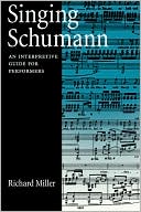 Singing Schumann: An Interpretive Guide for Performers