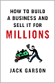 How to Build a Business and Sell It for Millions
