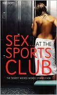 Sex at the Sports Club: The Sexiest Wicked Words Stories Ever!