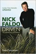 Nick Faldo: Driven - The Definitive Biography