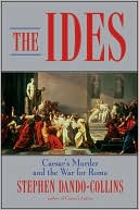 The Ides: Caesar's Murder and the War for Rome