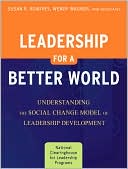 Leadership for a Better World: Understanding the Social Change Model of Leadership Development