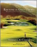 Routing the Golf Course: The Art & Science that Forms the Golf Journey