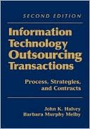 Information Technology Outsourcing Transactions: Process, Strategies, and Contracts