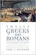 Twelve Greeks And Romans Who Changed The World