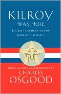 Kilroy Was Here: The Best American Humor From World War Ii