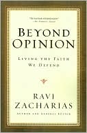 Beyond Opinion: Living the Faith We Defend