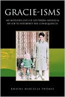 download Gracie-isms : MY MOTHER's LISTS of SOUTHERN SAYINGS and MY JOB to INTERPRET the CONSEQUENCES book