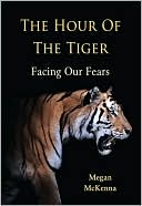 Hour of the Tiger, The: Facing Our Fears