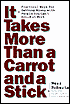 It Takes More Than A Carrot And A Stick
