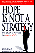 Hope Is Not a Strategy: The 6 Keys to Winning the Complex Sale