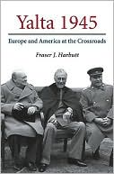 Yalta 1945: Europe and America at the Crossroads