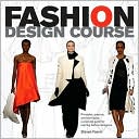 Fashion Design Course: Principles, Practice, and Techniques- A Practical Guide for Aspiring Fashion Designers