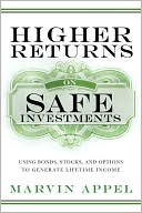Higher Returns from Safe Investments: Using Bonds, Stocks, and Options to Generate Lifetime Income