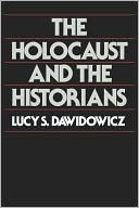 Holocaust And The Historians