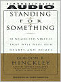 Standing For Something: Ten Neglected Virtues That Will Heal Our Hearts and Homes