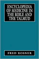 Encyclopedia Of Medicine In The Bible And The Talmud