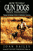 How to Help Gun Dogs Train Themselves: Taking Advantage of Early Conditioned Learning
