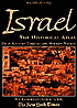 Israel: The Historical Atlas