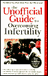 The Unofficial Guide to Overcoming Infertility