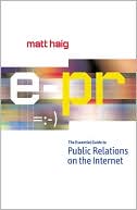 E-PR: The Essential Guide to Online Public Relations