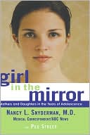Girl In The Mirror: Mothers And Daughters In The Years Of Adolescence