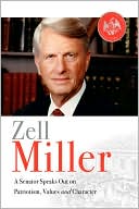 Zell Miller: A Senator Speaks Out On Patriotism, Values, and Character
