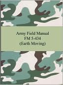 Army Field Manual FM 5-434 (Earth Moving)