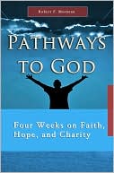 Pathways to God: Four Weeks on Faith, Hope and Charity