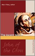 John of the Cross: The Ascent to Joy: Selected Spiritual Writings