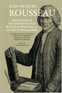 The Reveries of the Solitary Walker, Botanical Writings, and Letter to Franquieres