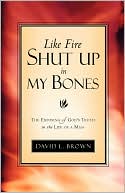Like Fire Shut Up in My Bones: The Exposing of God's Truth in the Life of a Man