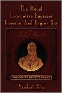 Model Locomotive Engineer, Fireman and Engine-Boy - Illustrated