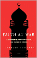 Faith at War: A Journey on the Frontlines of Islam, from Baghdad to Timbuktu
