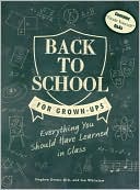 Back to School for Grown-Ups: Everything You Should Have Learned in Class
