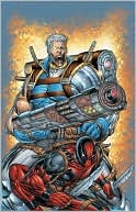 Cable & Deadpool - Volume 1: If Looks Could Kill