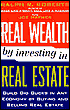 Real Wealth by Investing in Real Estate