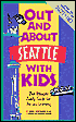 Out and About Seattle With Kids: The Ultimate Family Guide for Fun and Learning