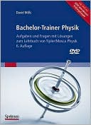Bachelor-Trainer Physik: Aufgaben und Fragen mit Losungen zum Lehrbuch von Tipler/Mosca Physik 6. Auflage inclusive interaktive DVD zum Selbsttest