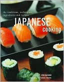 Japanese Cooking: The Traditions, Techniques, Ingredients and Recipes