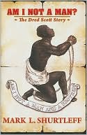 Am I Not A Man?: The Dred Scott Story