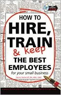 How to Hire, Train, and Keep the Best Employees for Your Small Business